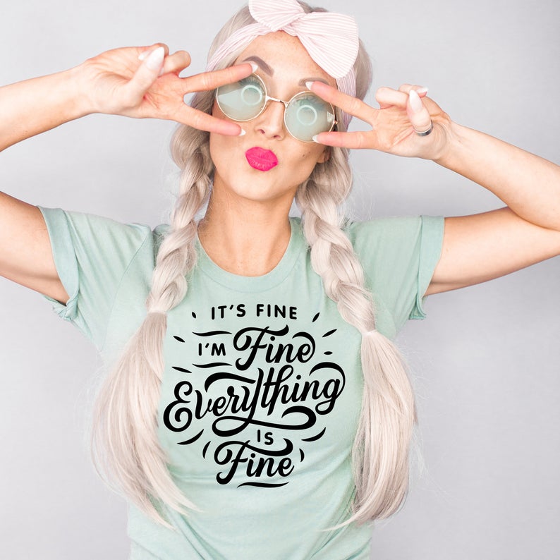 I'm Fine Everything is Fine Funny Women's Shirt - Squishy Cheeks