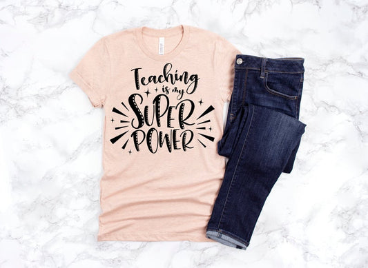 Teaching Is My Super Power Shirt - Squishy Cheeks