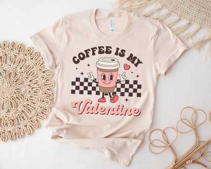 Funny Coffee Is My Valentine Women's Valentine's Day Shirt Funny Tired Mom Valentines Day Shirt Tee - Squishy Cheeks