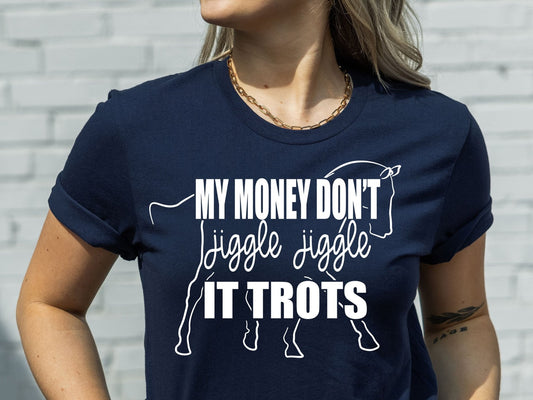 Funny Horse Shirt, Equestrian Gift, My Money Don't Jiggle Jiggle It Trots - Squishy Cheeks