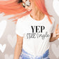 Yep Still Single Valentine Shirt for Her Single Bachelorette Shirts Womans Funny Valentines Day Shirt - Squishy Cheeks